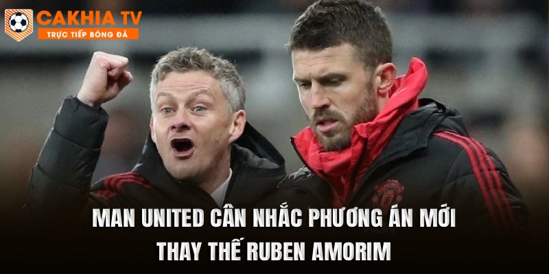 MUđang cân nhắc bổ nhiệm Solskjaer và Michael Carrick vào vị trí HLV