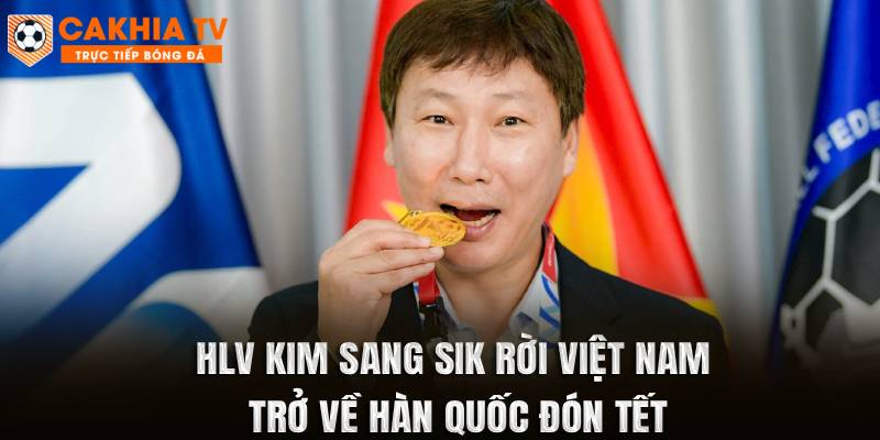 HLV Kim Sang Sik Rời Việt Nam, Trở Về Hàn Quốc Đón Tết